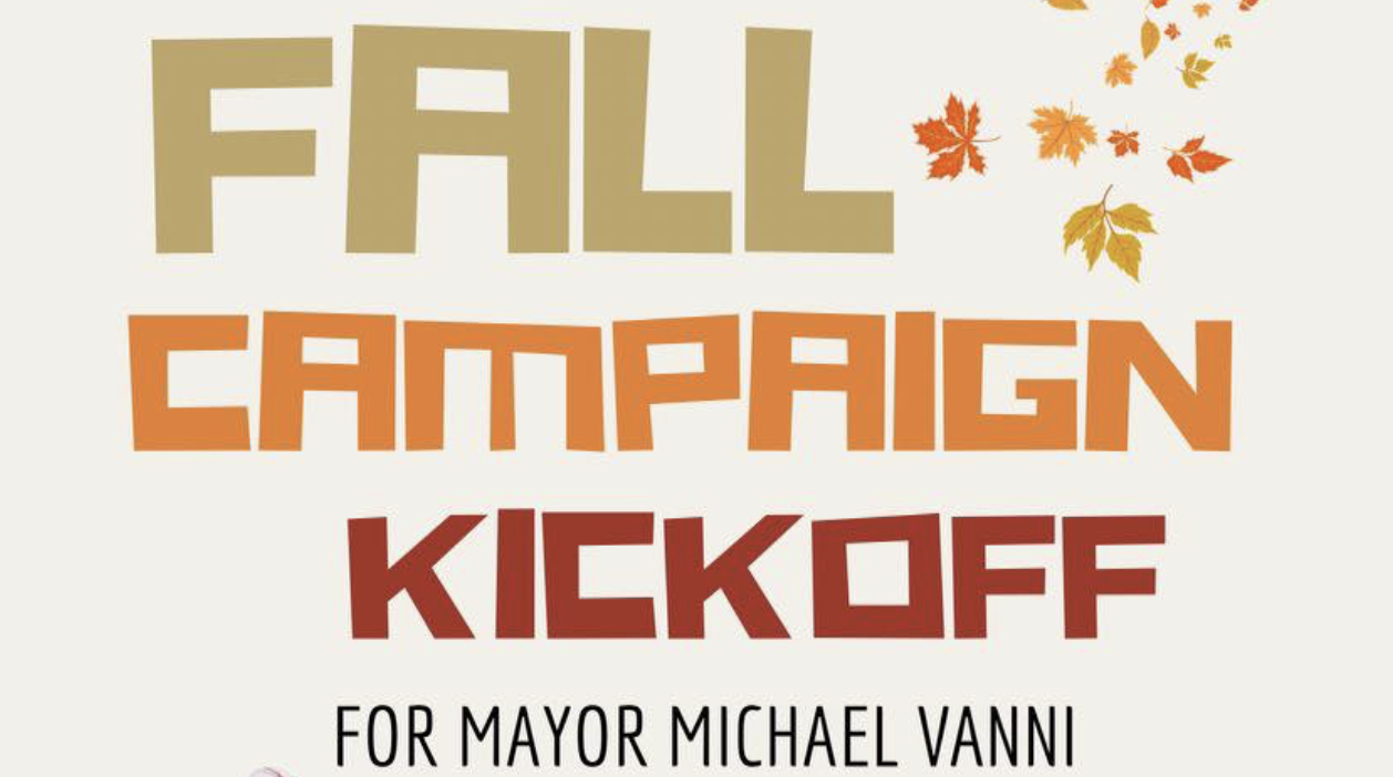 Fall CAMPAIGN KICKOFF for MAYOR MICHAEL VANNI